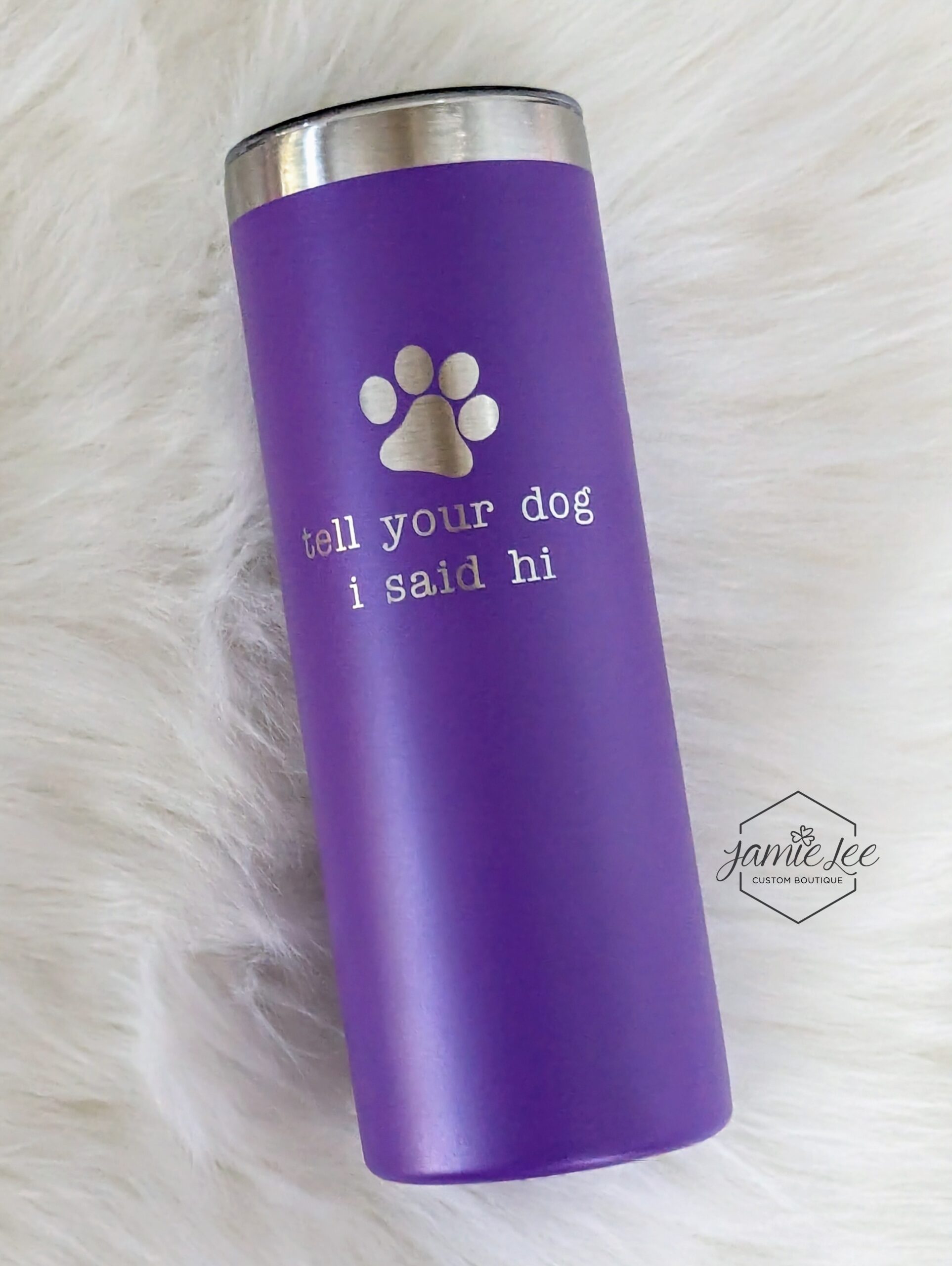 Tell Your Dog I Said Hi Tumbler