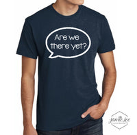 "Are We There Yet" Shirt