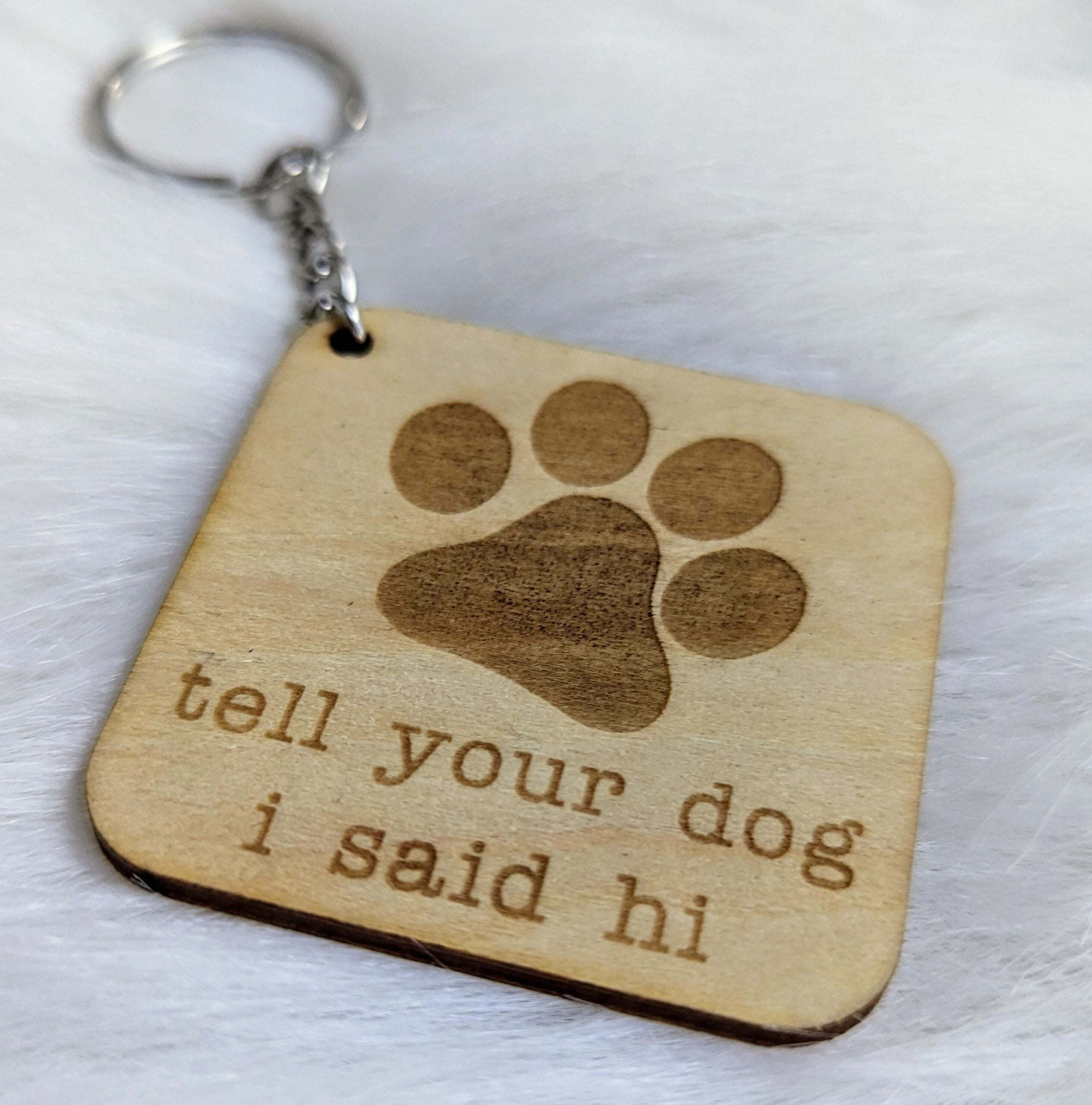 Tell Your Dog I Said Hi Keychain