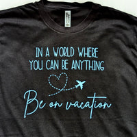 Be on Vacation shirt