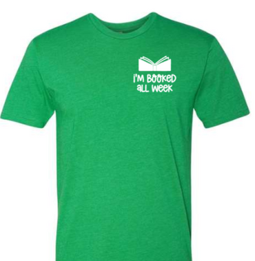 I'm Booked All Week Shirt